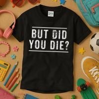 But Did You Die Funny Gym Workout Kids T-Shirt thumb 3