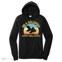 Be A Goldfish Happiest Animal On Earth Women's Hoodie thumb 0