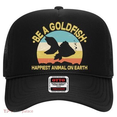 Be A Goldfish Happiest Animal On Earth Hat