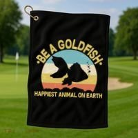 Be A Goldfish Happiest Animal On Earth Golf Towel thumb 1