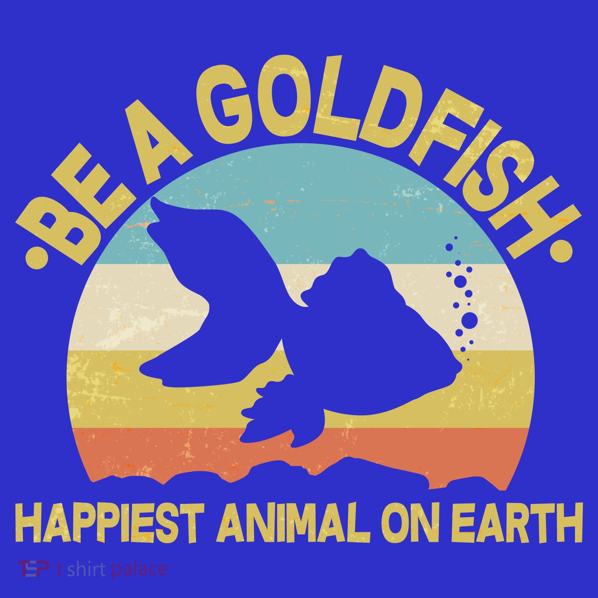 Be A Goldfish Happiest Animal On Earth Women's Tank Top