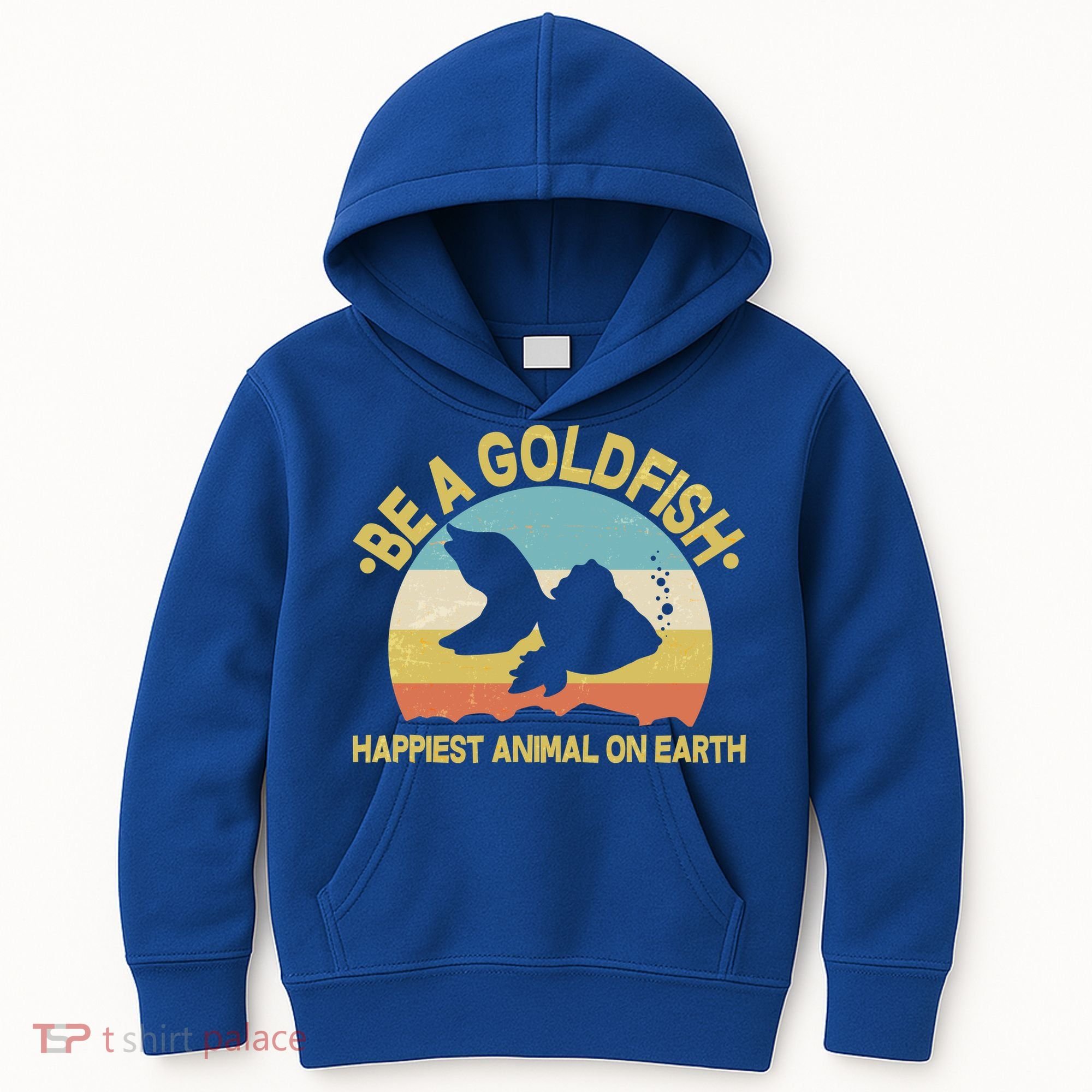 Be A Goldfish Happiest Animal On Earth Kids Hoodie