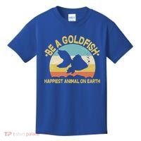 Be A Goldfish Happiest Animal On Earth Kids T-Shirt thumb 0