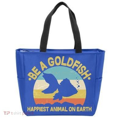 Be A Goldfish Happiest Animal On Earth Tote Bag