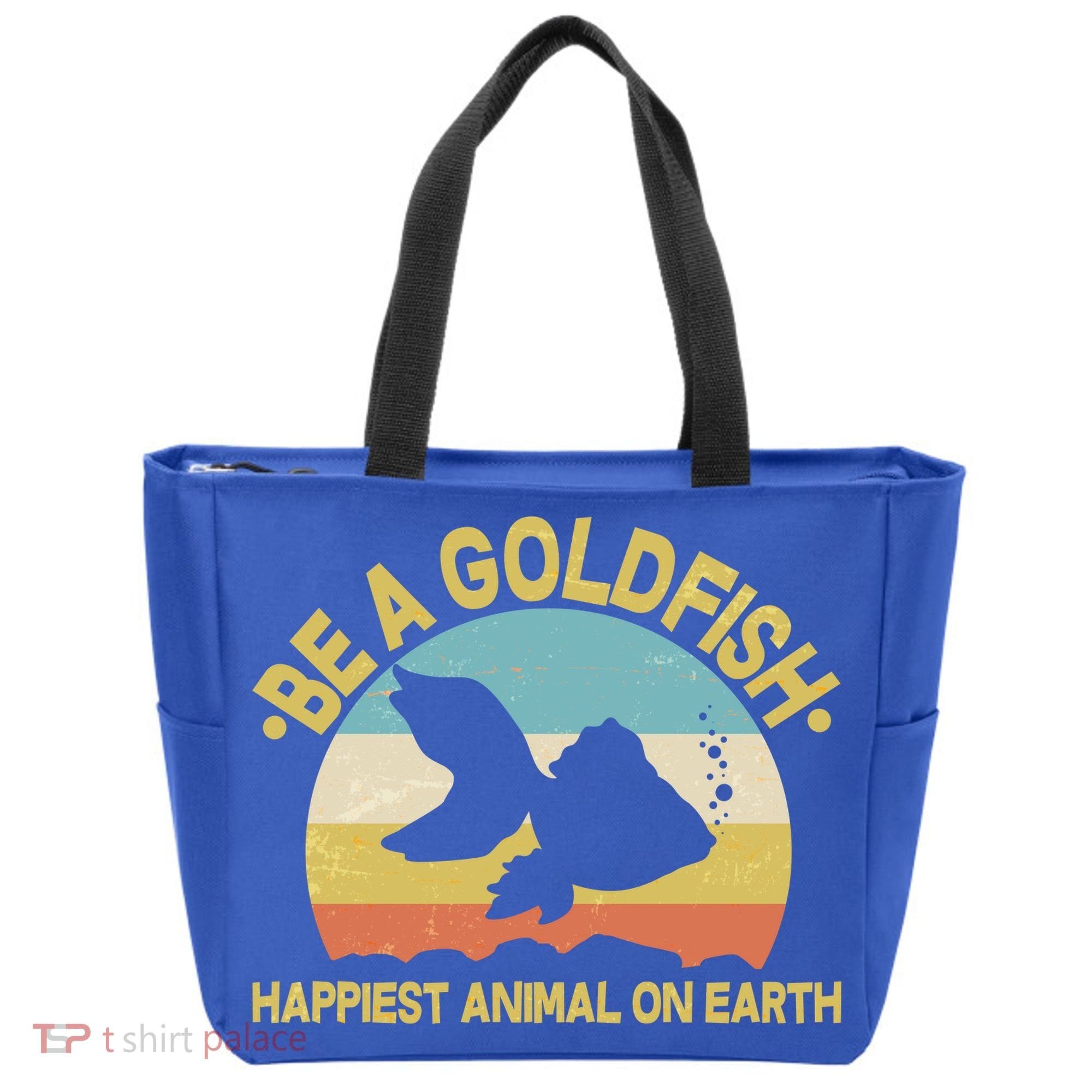 Be A Goldfish Happiest Animal On Earth Tote Bag