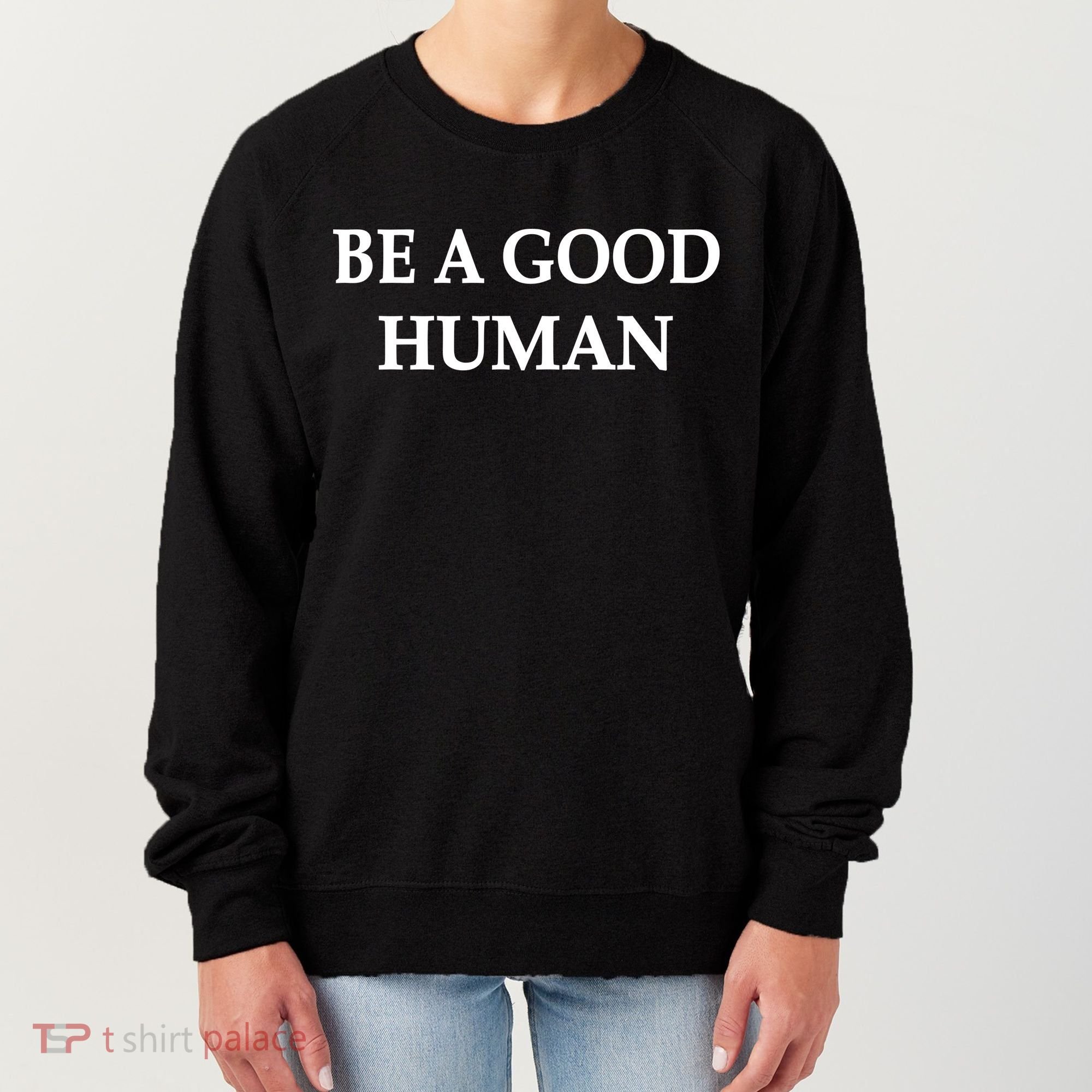 Be A Good Human Women's Sweatshirt