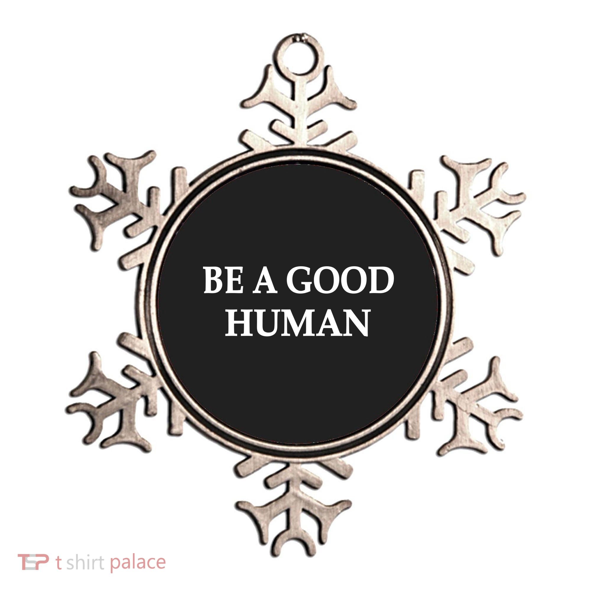 Be A Good Human Ornament
