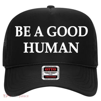 Be A Good Human Hat
