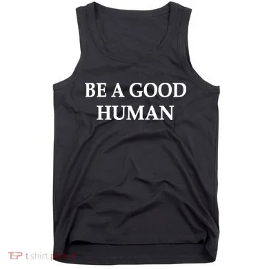 Be A Good Human Tank Top