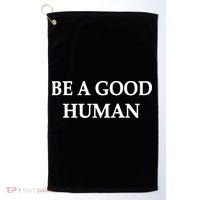 Be A Good Human Golf Towel thumb 0