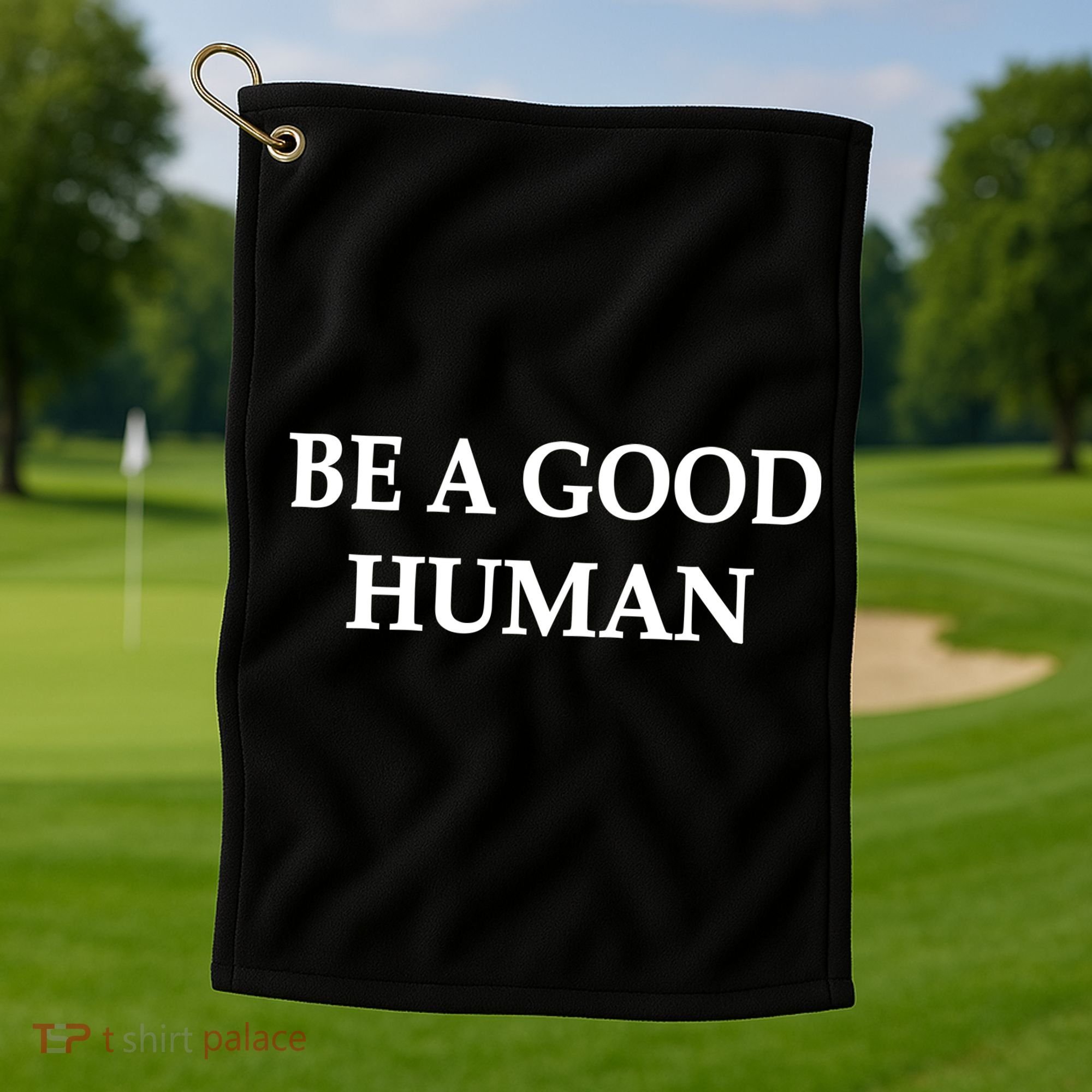 Be A Good Human Golf Towel