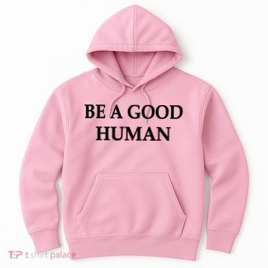 Be A Good Human Hoodie
