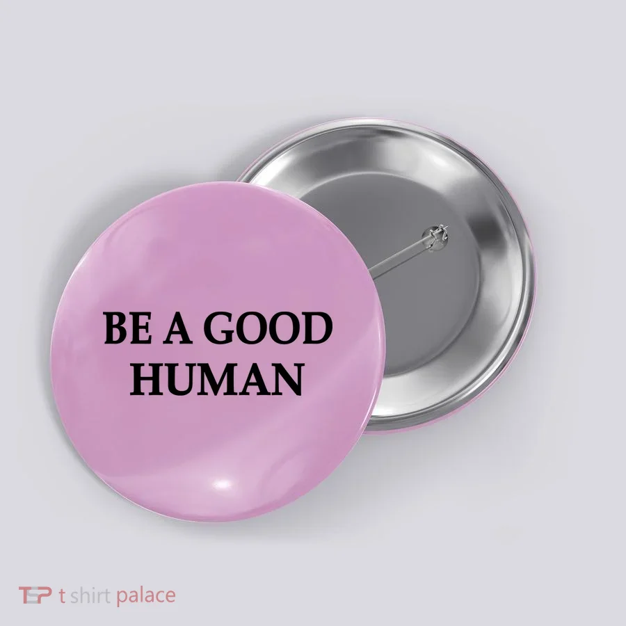 Be A Good Human Button