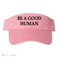 Be A Good Human Visor thumb 0