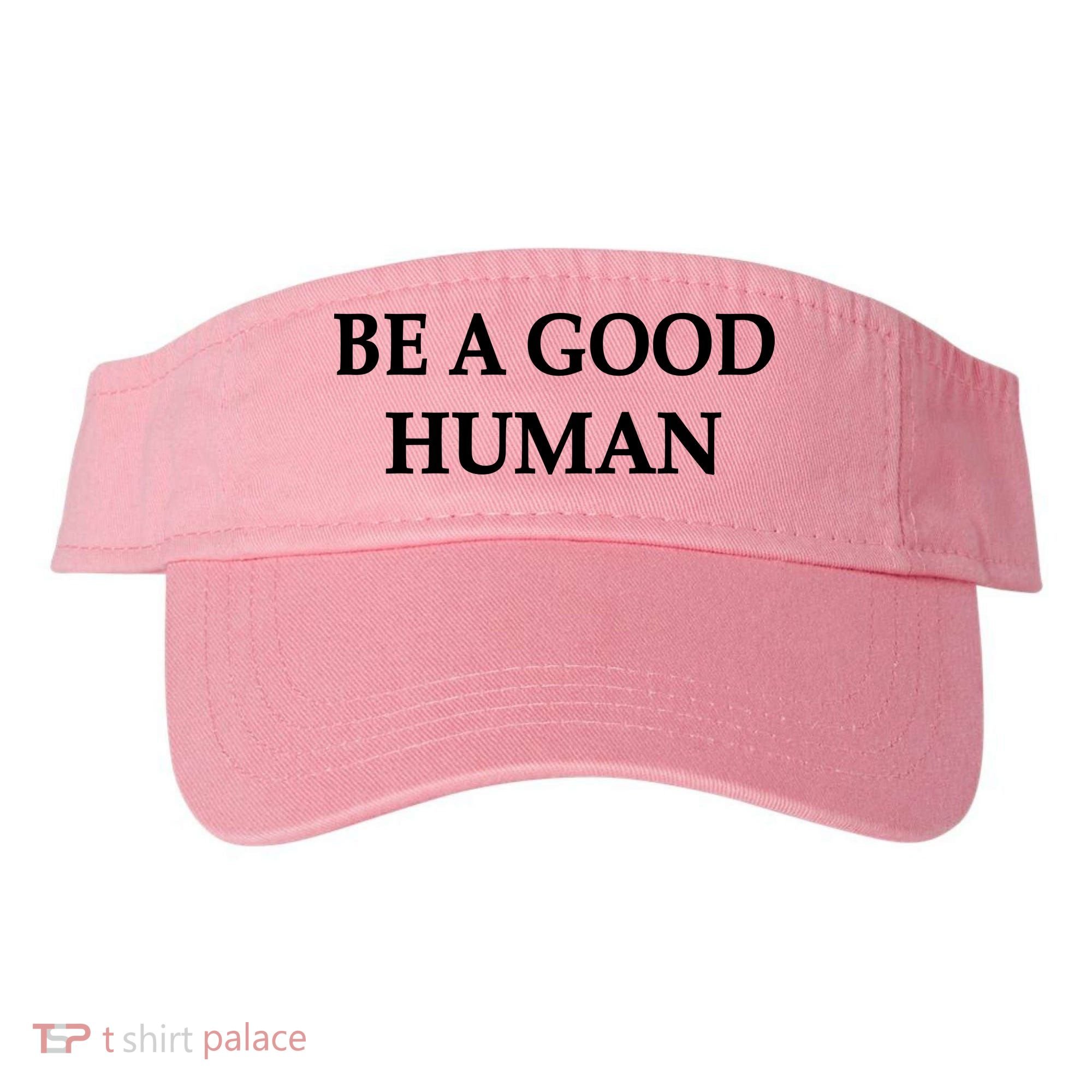 Be A Good Human Visor