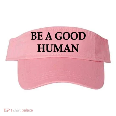 Be A Good Human Visor