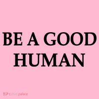 Be A Good Human Women's T-Shirt thumb 6