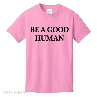 Be A Good Human Kids T-Shirt