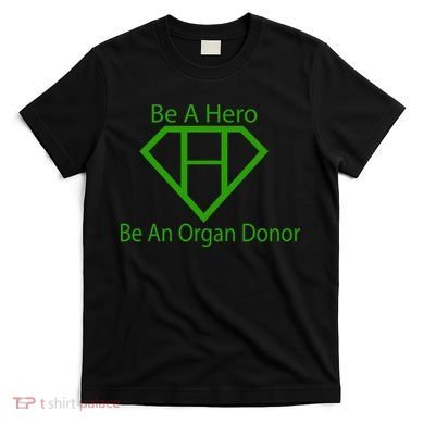 Be A Hero Organ Donor T-Shirt