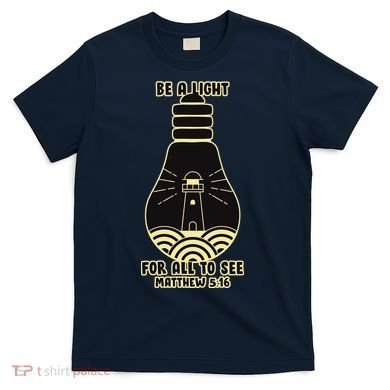 Be A Light For All To See T-Shirt