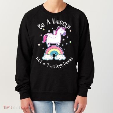 Be A Unicorn Not A Twatopotamus Women's Sweatshirt