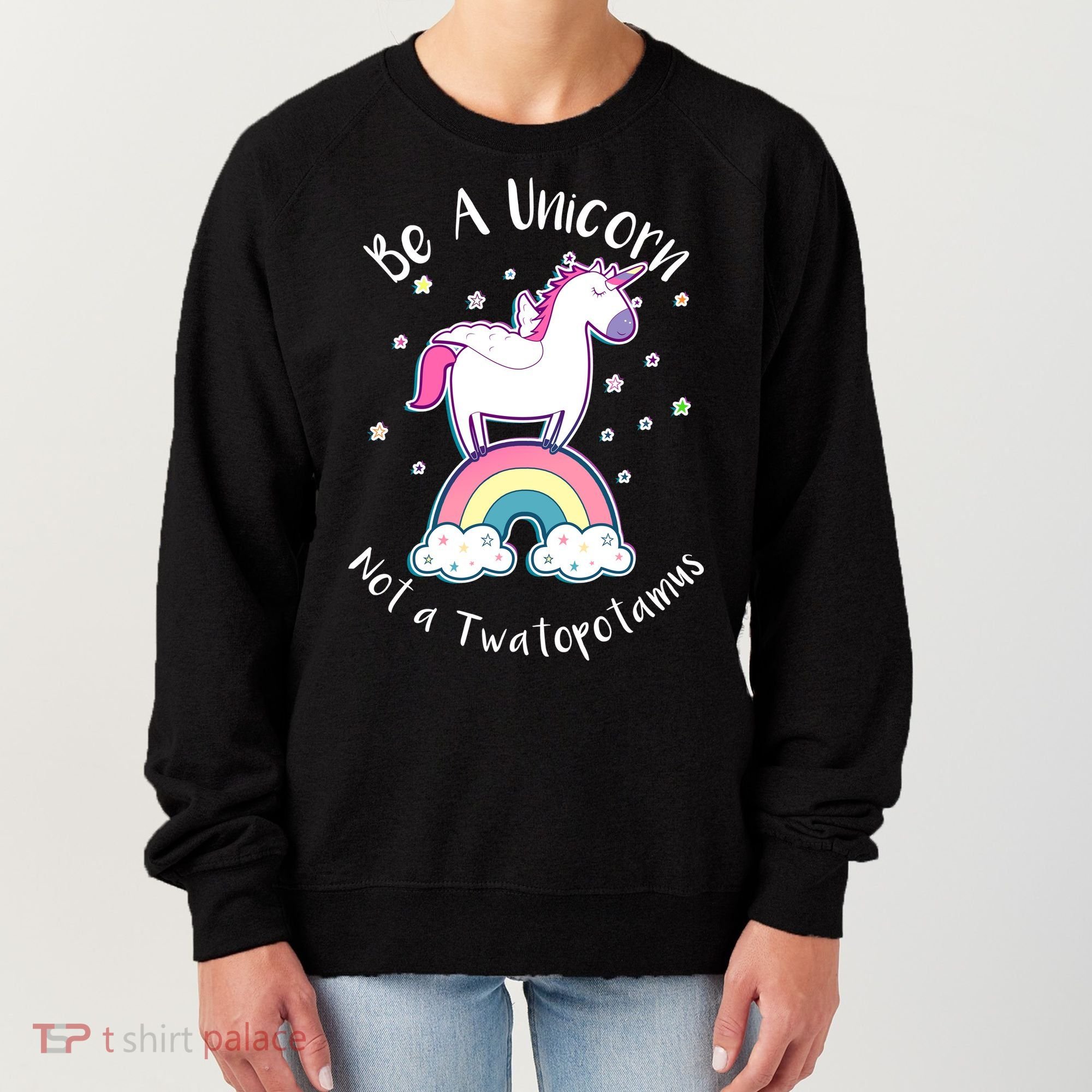 Be A Unicorn Not A Twatopotamus Women's Sweatshirt