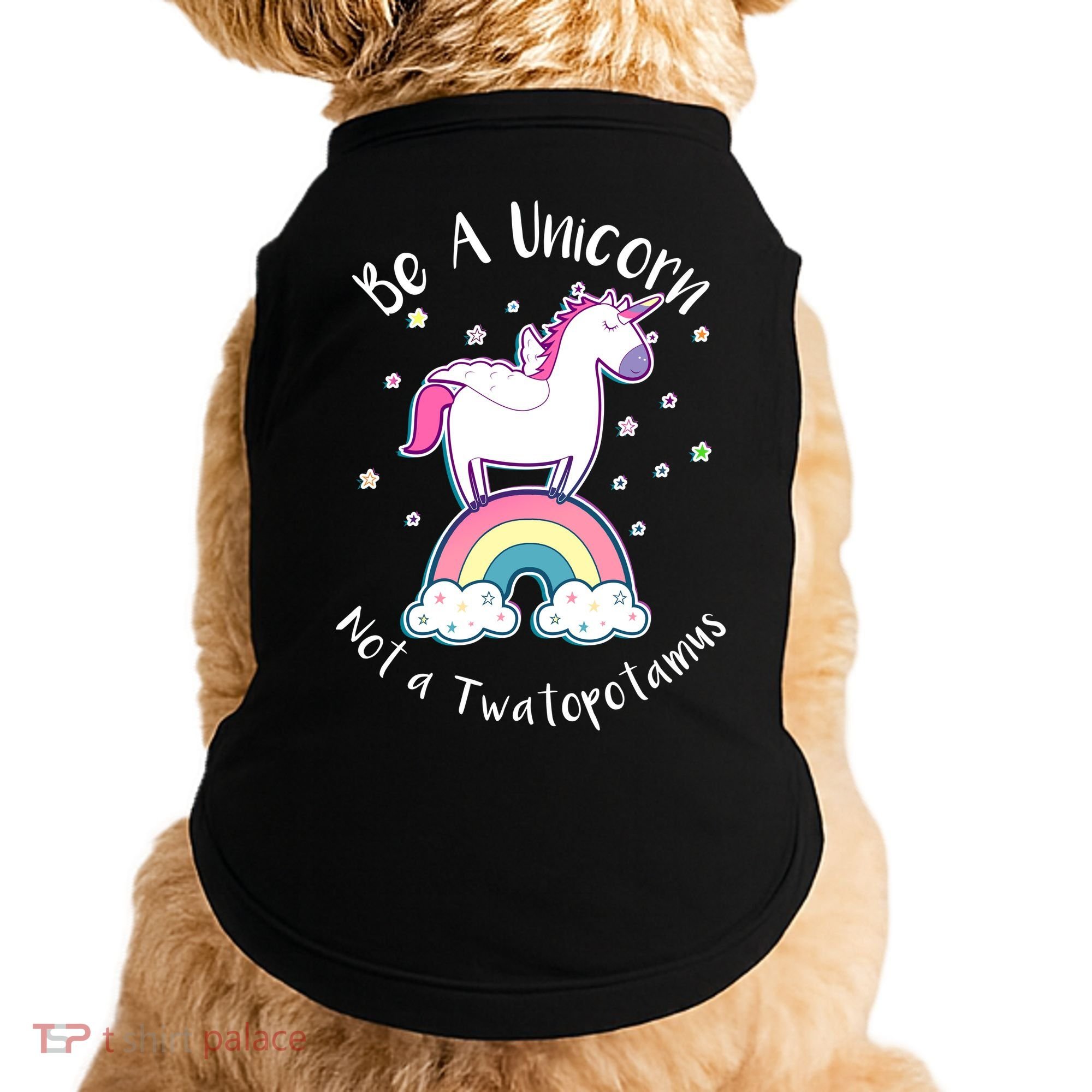 Be A Unicorn Not A Twatopotamus Doggie Tank