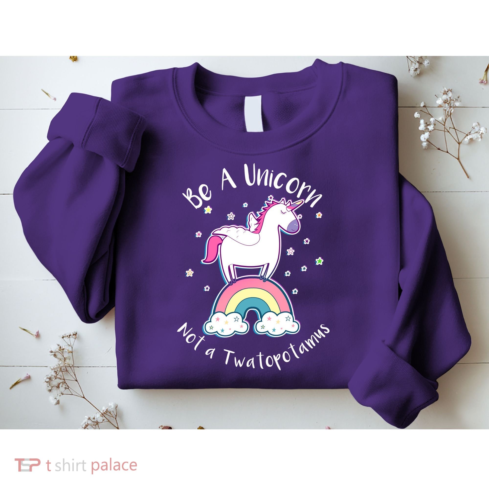 Be A Unicorn Not A Twatopotamus Sweatshirt