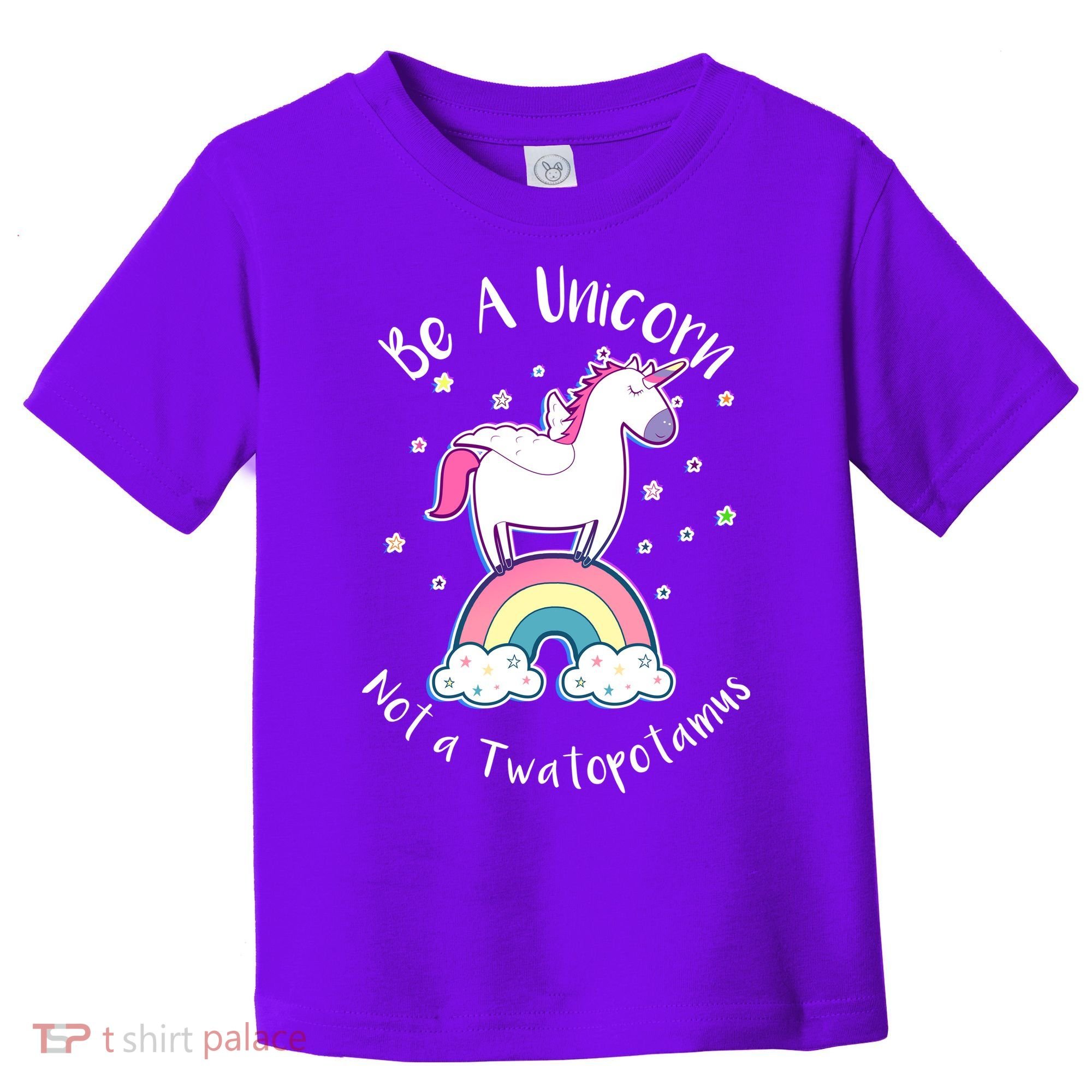 Be A Unicorn Not A Twatopotamus Toddler T-Shirt