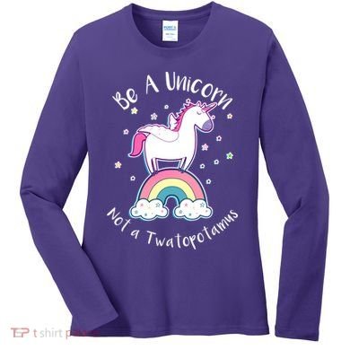 Be A Unicorn Not A Twatopotamus Women's Long Sleeve Shirt
