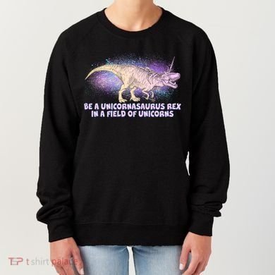 Be A Unicornasaurus Rex Women's Sweatshirt