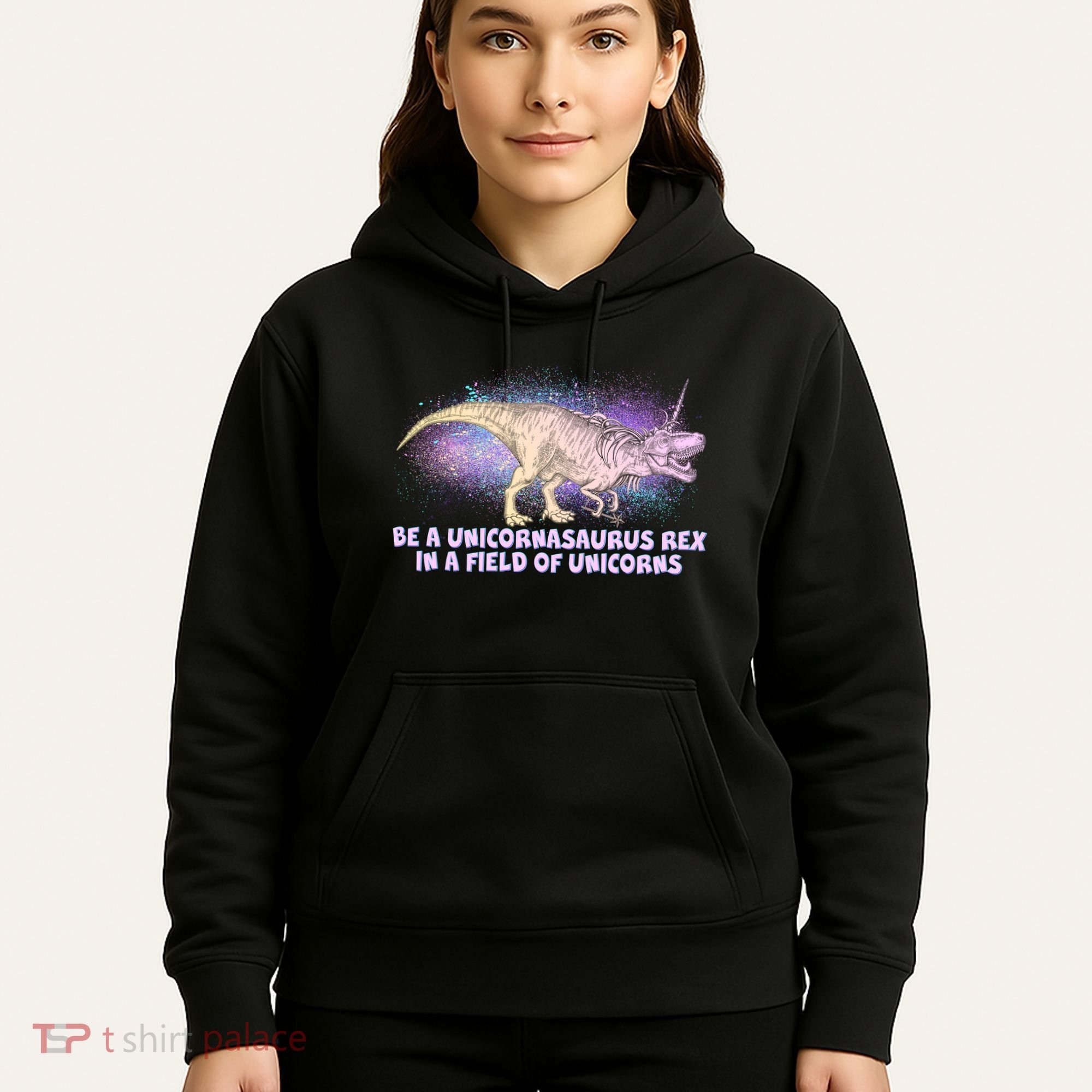 Be A Unicornasaurus Rex Hoodie