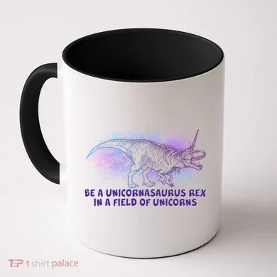 Be A Unicornasaurus Rex Coffee Mug