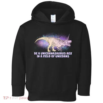 Be A Unicornasaurus Rex Toddler Hoodie