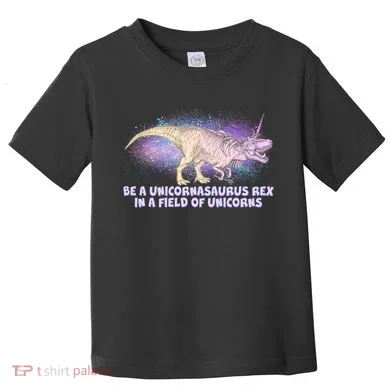 Be A Unicornasaurus Rex Toddler T-Shirt