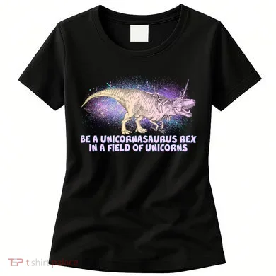 Be A Unicornasaurus Rex Women's T-Shirt