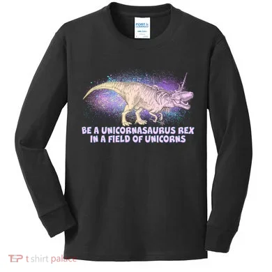 Be A Unicornasaurus Rex Kids Long Sleeve Shirt
