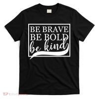 Be Brave Be Bold Be Kind T-Shirt thumb 0