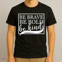 Be Brave Be Bold Be Kind T-Shirt thumb 3