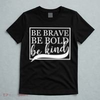 Be Brave Be Bold Be Kind T-Shirt thumb 5