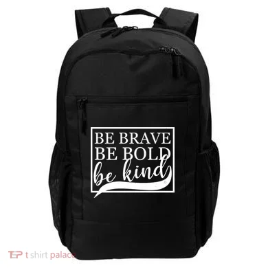 Be Brave Be Bold Be Kind Backpack