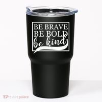 Be Brave Be Bold Be Kind Tumbler thumb 0