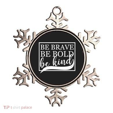 Be Brave Be Bold Be Kind Ornament