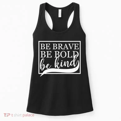 Be Brave Be Bold Be Kind Women's Tank Top