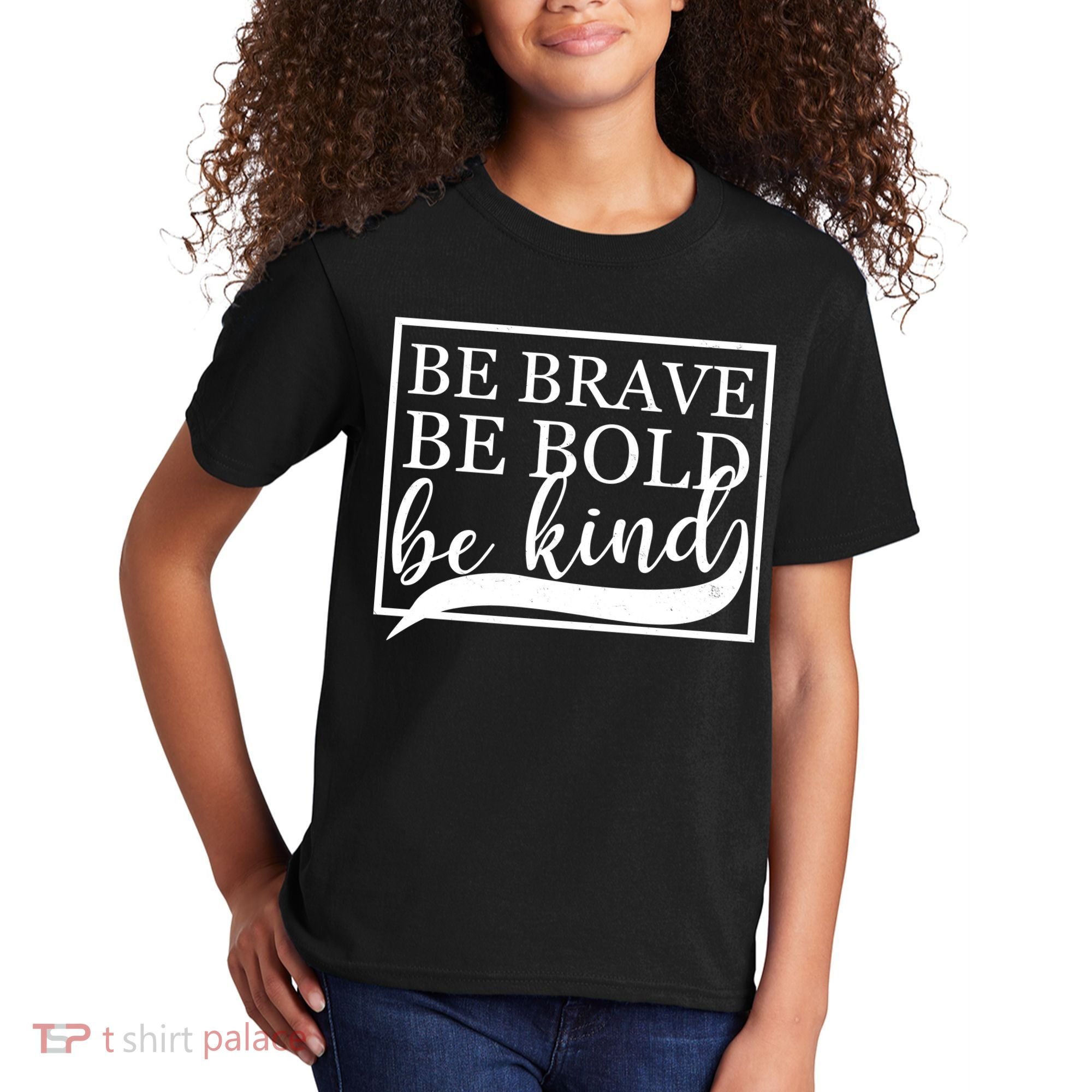 Be Brave Be Bold Be Kind Kids T-Shirt