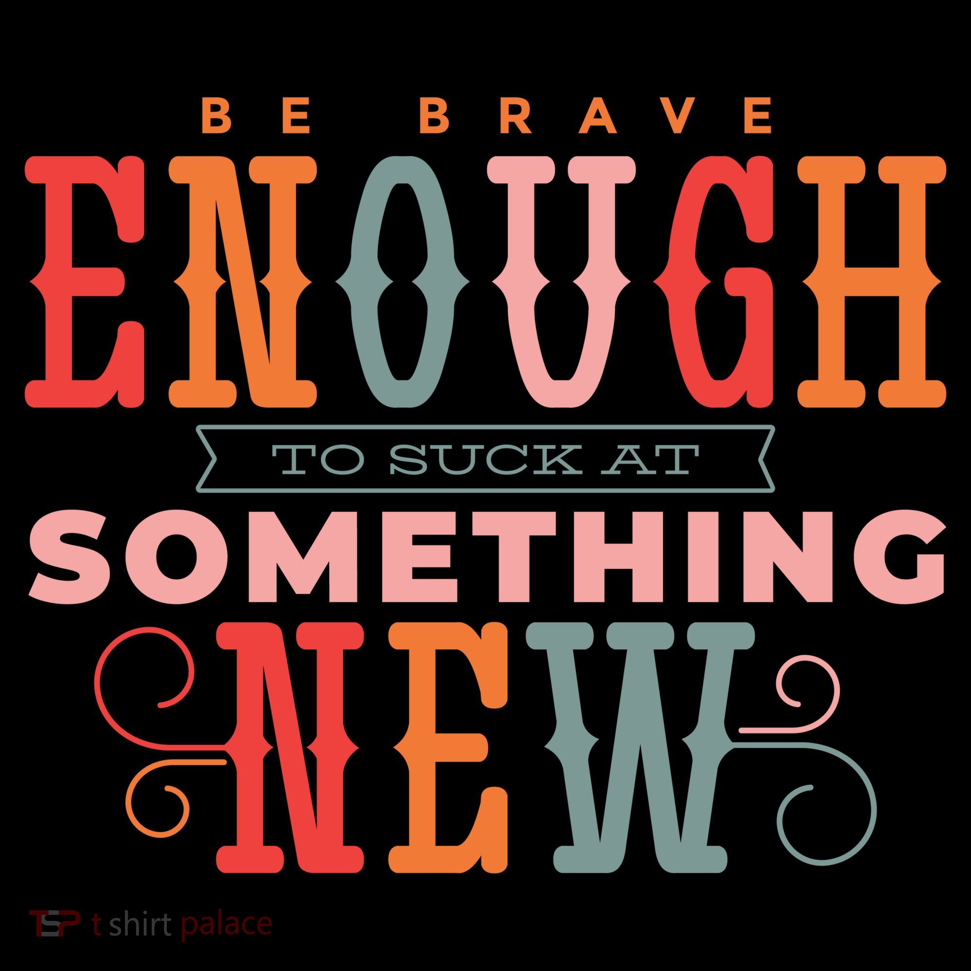 Be Brave Enough To Suck At Something New Coffee Mug