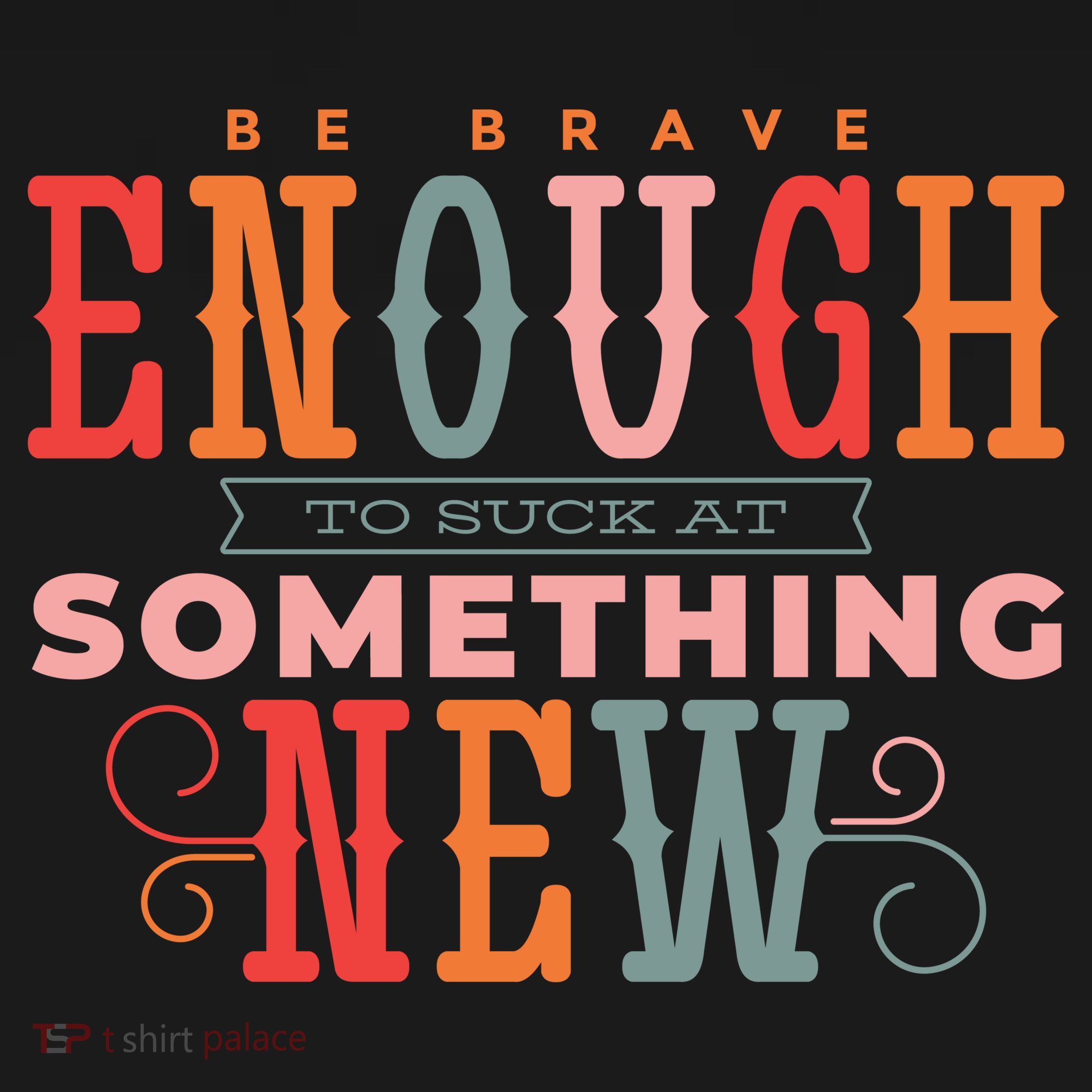 Be Brave Enough To Suck At Something New Polo