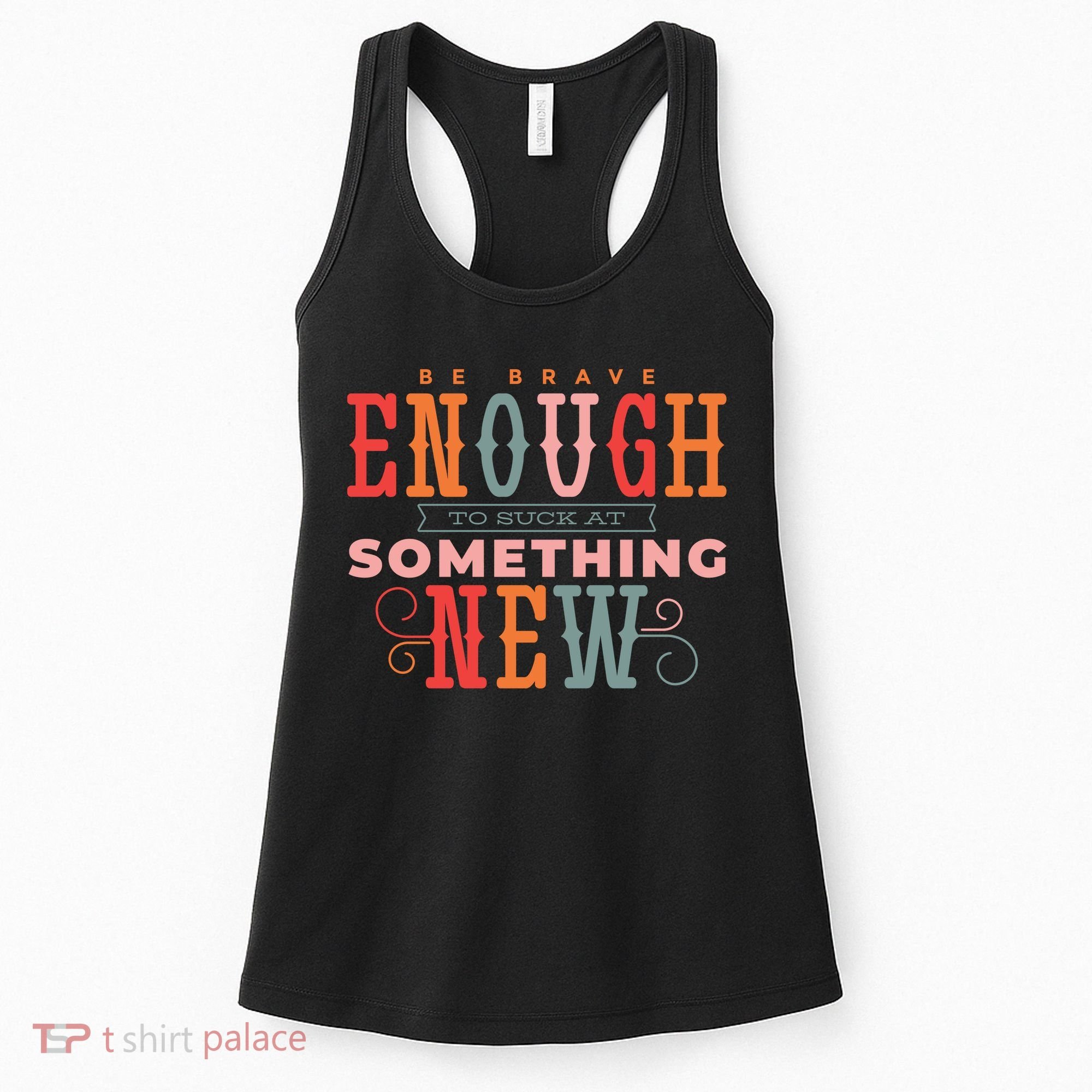 Be Brave Enough To Suck At Something New Women's Tank Top