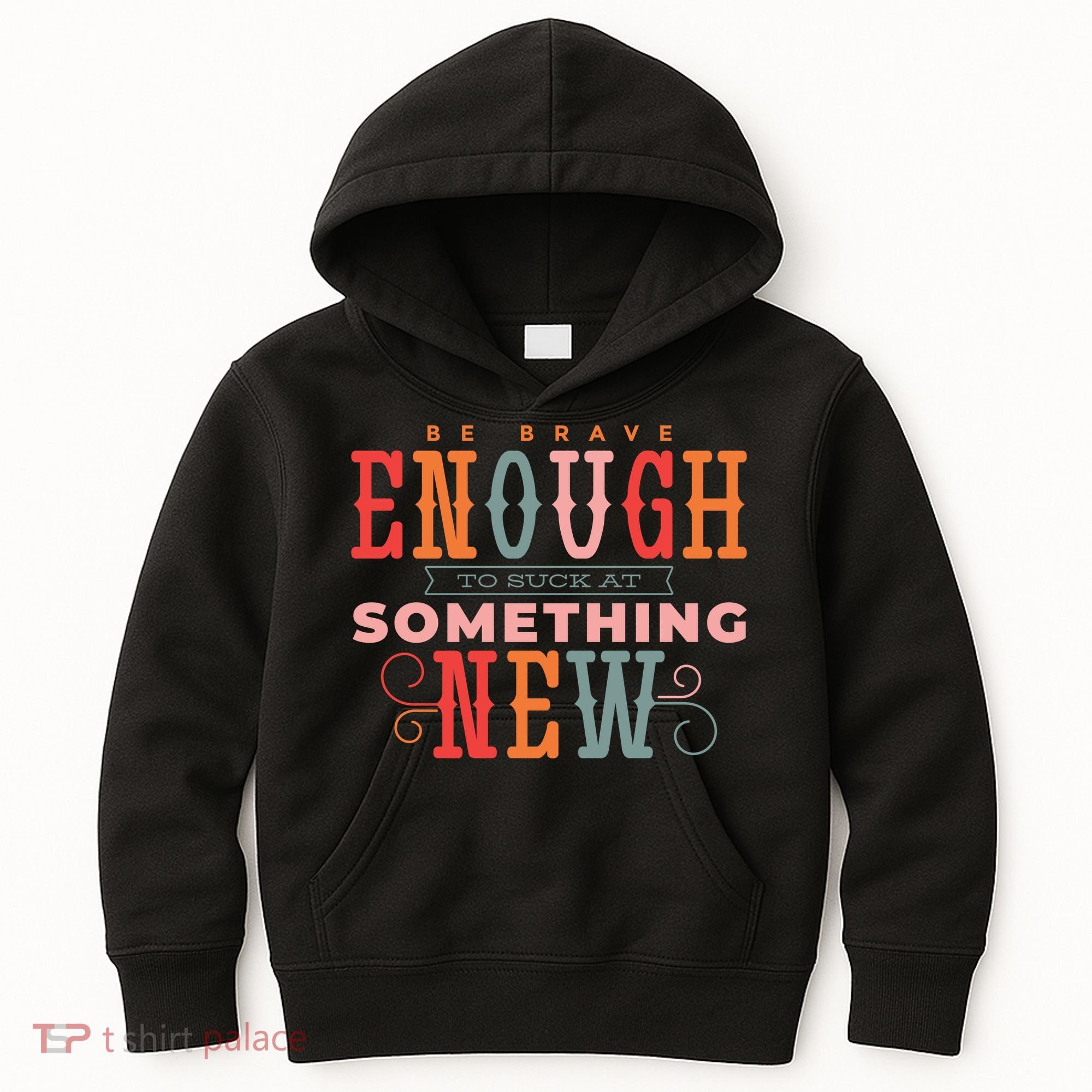 Be Brave Enough To Suck At Something New Kids Hoodie