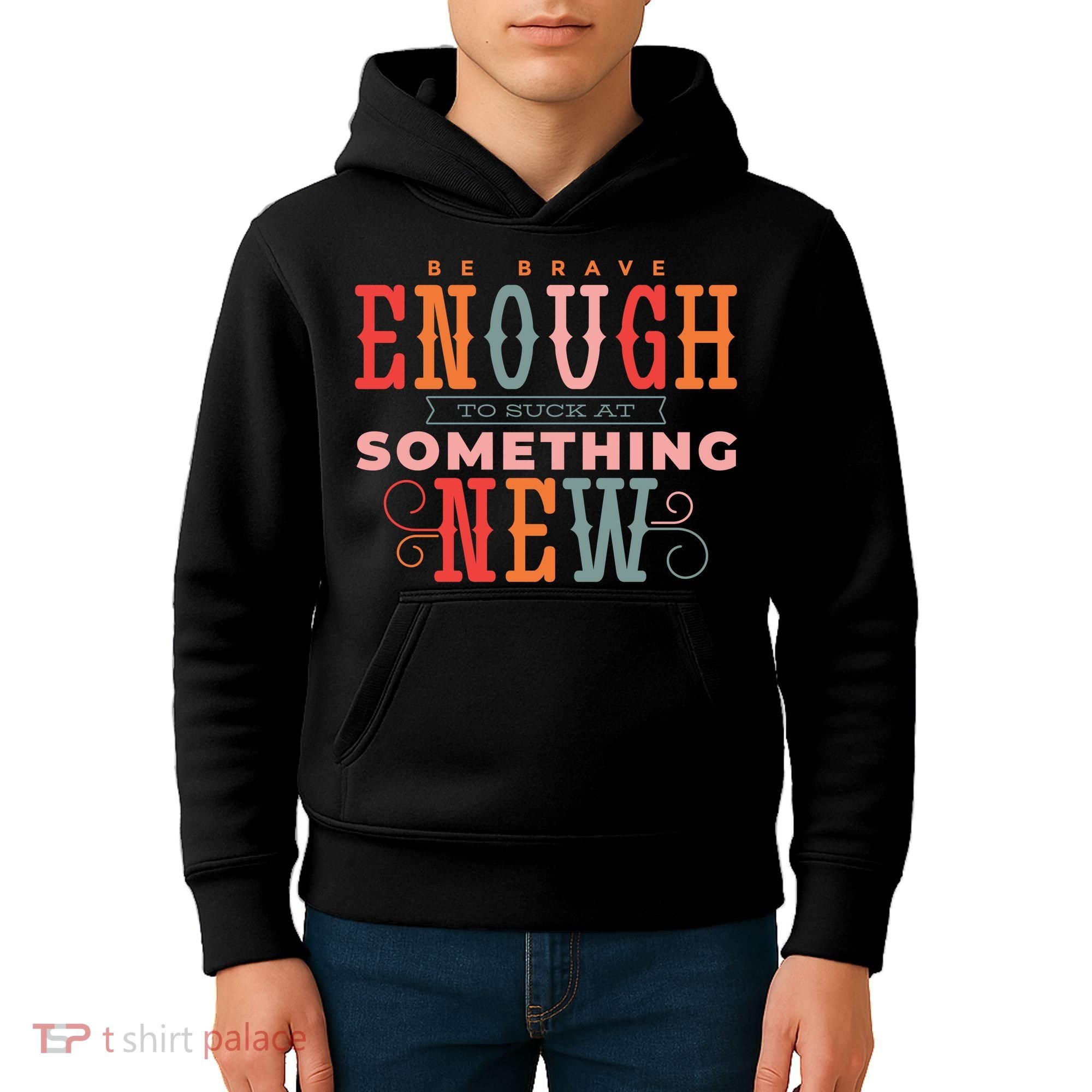 Be Brave Enough To Suck At Something New Kids Hoodie